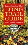 Green Mountain Club Long Trail Guide: Hiking Vermont's High Ridge