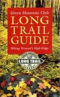 Green Mountain Club Long Trail Guide: Hiking Vermont's High Ridge