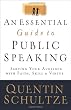 Essential Guide to Public Speaking, An: Serving Your Audience with Faith, Skill, and Virtue