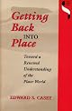 Getting Back into Place: Toward a Renewed Understanding of the Place-World (Studies in Continental Thought)