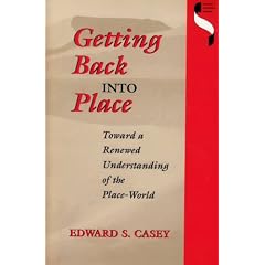 Getting Back into Place: Toward a Renewed Understanding of the Place-world (Studies in Continental Thought)