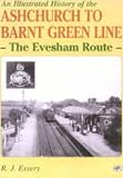 An illustrated history of the Ashchurch to Barnt Green line : the Evesham route