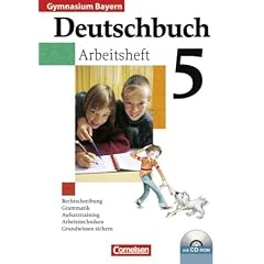 Deutschbuch - Gymnasium Bayern: 5. Jahrgangsstufe - Arbeitsheft mit L�sungen und �bungs-CD-ROM: Rechtschreibung. Grammatik. Aufsatztraining. Arbeitstechniken. Grundwissen sichern