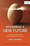 Pioneering a new future : a guide to shaping change and changing the shape of church