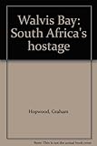 Walvis Bay : South Africa's hostage