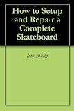 How to Setup and Repair a Complete Skateboard