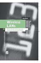 Wireless LANs: 802.11-WLAN-Technologie und praktische Umsetzung im Detail