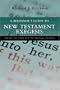 A Beginner's Guide to New Testament Exegesis: Taking the Fear out of Critical Method