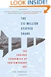 The $12 Million Stuffed Shark: The Curious Economics of Contemporary Art