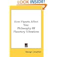 How Planets Affect You: Philosophy Of Planetary Vibrations by George Llewellyn