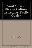 West Sussex : history, culture, landscape