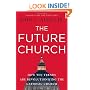 The Future Church: How Ten Trends are Revolutionizing the Catholic Church
