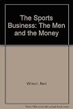 The sports business : the men and the money
