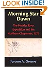 Morning Star Dawn: The Powder River Expedition and the Northern Cheyennes, 1876 (Campaigns and Commanders Series, Volume 2)