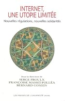 Internet, une utopie limitée : Nouvelles régulations, nouvelles solidarités