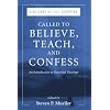 Called to Believe, Teach, and Confess: An Introduction to Doctrinal Theology (Called by the Gospel, Introductions to Christian History and)