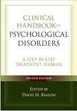 D. H. Barlow PhDs Clinical Handbook of Psychological Disorders(Clinical Handbook of Psychological Disorders, Fourth Edition: A Step-by-Step Treatment Manual (Barlow: Clinical Handbook of Psychological Disorders) [Hardcover])(2007)