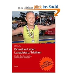 Einmal im Leben Langdistanz-Triathlon: Wie Sie das Ziel erreichen und Ihr Leben ver�ndern