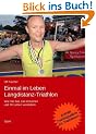 Einmal im Leben Langdistanz-Triathlon: Wie Sie das Ziel erreichen und Ihr Leben ver�ndern