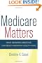 Medicare Matters: What Geriatric Medicine Can Teach American Health Care (California/Milbank Books on Health and the Public)
