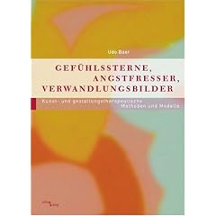 Gef�hlssterne, Angstfresser, Verwandlungsbilder: Kunst- und Gestaltungstherapeutische Methoden und Modelle
