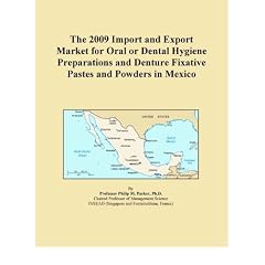 The 2009 Import and Export Market for Oral or Dental Hygiene Preparations and Denture Fixative Pastes and Powders in Mexico