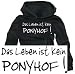 Sports : Das LEBEN ist kein PONYHOF ! Kapuzen Sweatshirt schwarz
