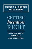 Getting incentives right : improving torts, contracts, and restitution