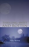 Thrilling, sweet and rotten