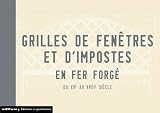 Grilles de fen�tres et d'impostes en fer forg� : Du XVe au XVIIIe si�cle