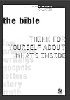 The Bible : think for yourself about what's inside