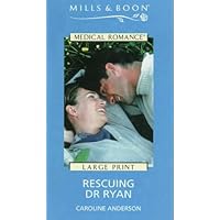 Rescuing Dr Ryan (Mills and Boon Medical)