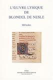 L\'oeuvre lyrique de Blondel de Nesle : Mélodies
