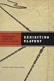 Exhibiting Slavery: The Caribbean Postmodern Novel as Museum (New World Studies Imprint: ALI)