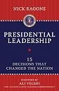 Presidential Leadership: 15 Decisions That Changed the Nation