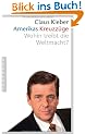 Amerikas Kreuzz�ge. Wohin treibt die Weltmacht?