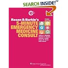 Click here to buy Rosen and Barkin's 5-Minute Emergency Medicine Consult (The 5-Minute Consult... by Jeffrey J Schaider, Stephen R Hayden, Richard E Wolfe, and Roger M Barkin.