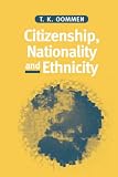 Citizenship, Nationality and Ethnicity: Reconciling Competing Identities (Sociology & Cultural Studies)