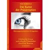 Die Kunst der Pr�sentation: �berzeugend pr�sentieren und begeistern. 91 Antworten f�r eine eindrucksvolle Pr�sentation ohne Show-Business