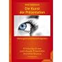 Die Kunst der Pr�sentation: �berzeugend pr�sentieren und begeistern. 91 Antworten f�r eine eindrucksvolle Pr�sentation ohne Show-Business