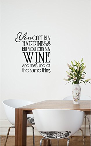 You can’t buy happiness but you can buy wine and that’s kind of the same thing. Cute Wall Vinyl Decal Quote Art Saying Decor You can’t buy happiness but you can buy wine and that’s kind of the same thing. Cute Wall Vinyl Decal Quote Art Saying Decor