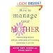 How To Manage Your Mother