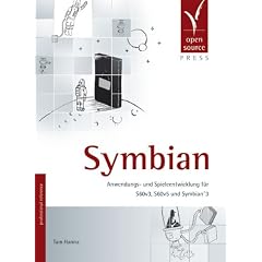 Symbian. Anwendungs- und Spieleentwicklung f�r S60v3, S60v5 und Symbian^3