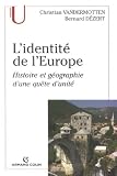 L identité de l Europe : Histoire et géographie d une quête d unité