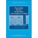 nonvolatile memory technologies with emphasis on flash a comprehensive guide to understanding and using flash