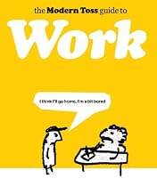 The Modern Toss Guide to Work