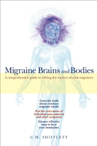 Migraine Brains and Bodies: A Comprehensive Guide to Solving the Mystery of Your Migraines