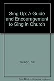 Sing up : a guide and encouragement to sing in church