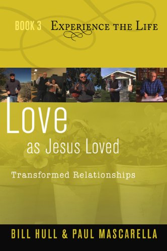 Love as Jesus Loved: Transformed Relationships (Experience the Life)