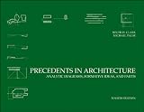 Precedents in Architecture: Analytic Diagrams, Formative Ideas, and Partis